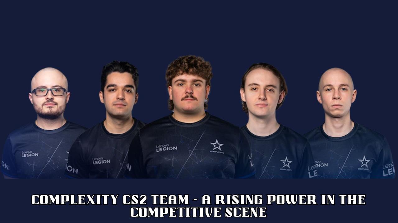 Complexity cs2 team - a rising power in the competitive scene